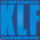 The KLF - Last Train To Trancentral (KLF Meets The Moody Boys Uptown)