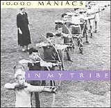 Ten Thousand Maniacs (10000 Maniacs) - In My Tribe