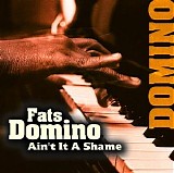 Fats Domino - Ain't It A Shame