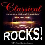 Classical Rocks! - Classical Rocks! Bach, Beethoven, Mozart, Brahms, Pachelbel!