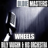 Billy Vaughn And His Orchestra - Oldies Masters: Wheels