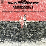 Glenn Gould - Original Jacket Collection - Music from Kurt Vonnegut's Slaughterhouse-Five