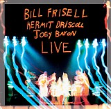 Bill Frisell, Kermit Driscoll & Joey Baron - Live