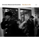 Christian WallumrÃ¸d Ensemble - The Zoo is Far