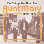 Aunt Mary - The Things We Stood For
