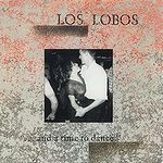 Los Lobos - And A Time To Dance