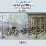 Gabriel Fauré - Piano Quartets No. 1 in c Op. 15; No. 2 in g Op. 45