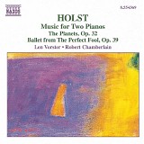 Gustav Holst - The Planets Op.32 (2 pianos); Ballet from The Perfect Fool Op. 39