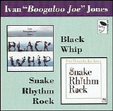 Ivan "Boogaloo Joe" Jones - Black Whip / Snake Rhythm Rock