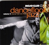 Various artists - Mojo Club - Dancefloor Jazz - Never Felt So Free - Volume Nine