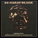 24 Carat Black - Ghetto : Misfortune's Wealth