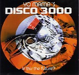 Various artists - Yo Mama's Disco 3000 - Is This The Future