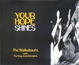 Walkabouts - Your Hope Shines