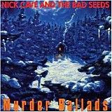 Nick Cave And The Bad Seeds - Murder Ballads