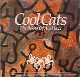 Various artists - Cool Cats, The Roots Of Acid Jazz