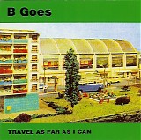 B-Goes - Travel As Far As I Can