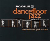 Various artists - Mojo Club - Dancefloor Jazz - Love The One You're With - Volume Eight