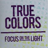 True Colors - Focus on the Light