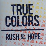 True Colors - Rush Of Hope