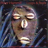 Hammill, Peter - Loops & Reels