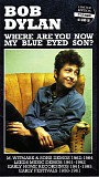 Bob Dylan - Where Are You Now My Blue Eyed Son?