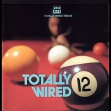 Various artists - Totally Wired 12
