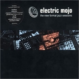 Various artists - Mojo Club - Electric Mojo - The New Format Jazz Sessions