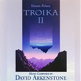 David Arkenstone - Troika II - Dream Palace