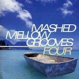 Various artists - Mashed Mellow Grooves 4