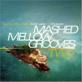Various artists - Mashed Mellow Grooves Two
