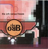 The Orb - THE ORB VERSUS FREEZE