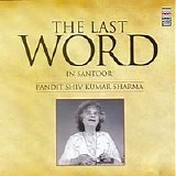 Pandit Shiv Kumar Sharma - The Last Word in Santoor