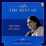 Shubha Mudgal - The Best of Shubha Mudgal