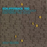 Schlippenbach Trio featuring Alexander von Schlippenbach, Evan Parker & Paul Lov - Gold Is Where You Find It