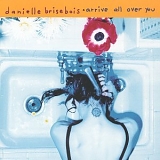Danielle Brisebois - Arrive All Over You