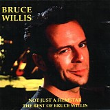 Bruce Willis - Not Just A Film Star - The Best Of Bruce Willis