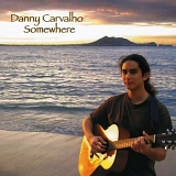Danny Carvalho - Somewhere