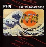 Premiata Forneria Marconi - Live In Japan 2002