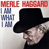 Haggard, Merle (Merle Haggard) - I Am What I Am, I Do What I Do