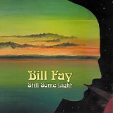 Fay, Bill - Still Some Light