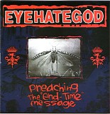Eyehategod - Preaching The "End-Time" Message