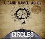 A Band Named Ashes - Circles