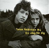 Tomas Andersson Wij - Ett slag fÃ¶r dig