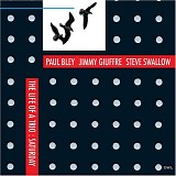 Paul Bley, Jimmy Giuffre & Steve Swallow - The Life of a Trio: Saturday