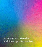 Rene Van Der Wouden - Kaleidoscopic Surrealism