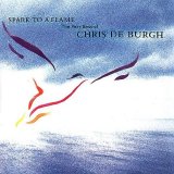 Chris De Burgh - Spark To A Flame - The Very Best Of Chris De Burgh