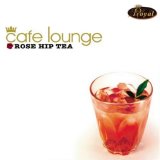 Various artists - Cafe Lounge - Rose Hip Tea