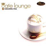 Various artists - Cafe Lounge - Caramel Tea
