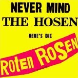 Die Toten Hosen - Never Mind The Hosen - Here's Die Roten Rosen (Aus DÃ¼sseldorf)