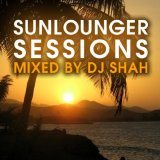 Various artists - Sunlounger Sessions - Mixed By DJ Shah
